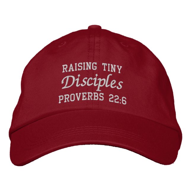 Raising Tiny Disciples Proverbs 22:6 Embroidered Hat (Front)