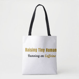 Raising Tiny Humans, Running on Caffeine Tote Bag 