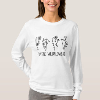 Raising Wildflowers Flower Lovers T-Shirt