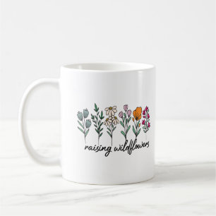 Raising wildflowers Mothers Day Gift Coffee Mug
