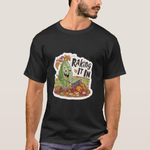 Raking It In Humourous Autumn Leaf gardening humou T-Shirt