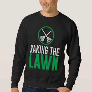 Raking The Lawn Mower Gardener Sweatshirt