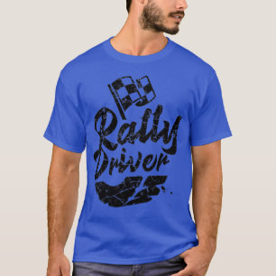 Rally Driver Rallye Racing  T-Shirt