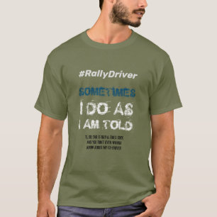 Rally Driver T-Shirt - As I am Told