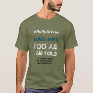 Rally Driver T-Shirt - As I am Told