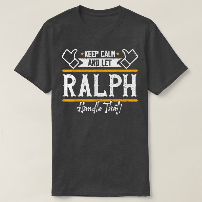 RalphKeep Calm and let Ralph handle that  T-Shirt (Design Front)