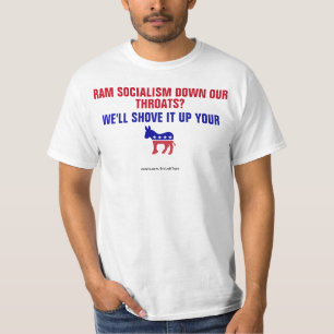 Ram Socialism Down Our Throats Shove It T-Shirt