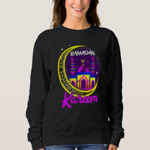 Ramadan Kareem Happy Ramadan Muslims Holy Month Fa Sweatshirt