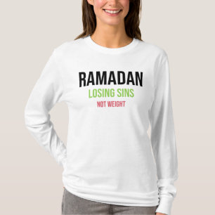 Ramadan Losing Sins Not Weight T-Shirt