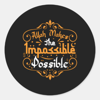 Ramadan Muslim Islam Eid Allah Makes The Impossibl Classic Round Sticker