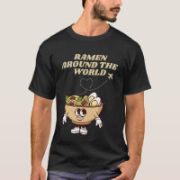 Ramen Around The World T-Shirt – Funny Noodle Trav