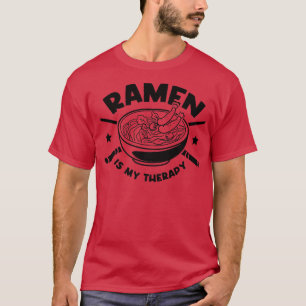 Ramen as Therapy Ironic Quote Japanese Food  T-Shirt