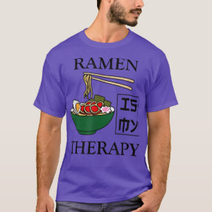 Ramen as Therapy Ironic Saying Ramen Noodles T-Shirt