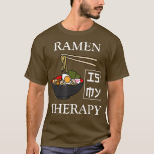 Ramen as Therapy Japanese Noodle Bowl  T-Shirt