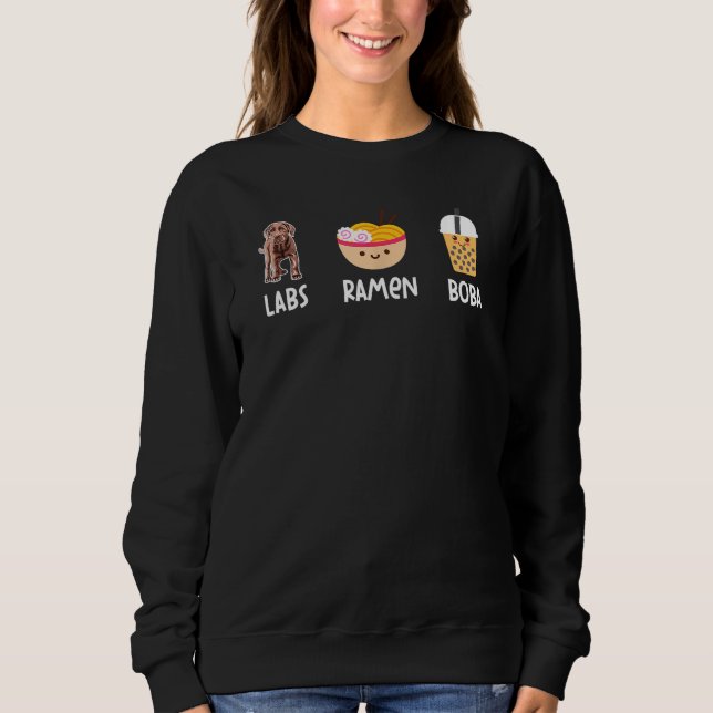 Ramen Boba Bubble Tea Labs Lover Chocolate Lab Mum Sweatshirt (Front)