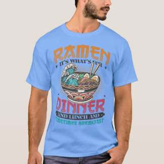 Ramen For Dinner Lunch And Breakfast Ramen Noodles T-Shirt