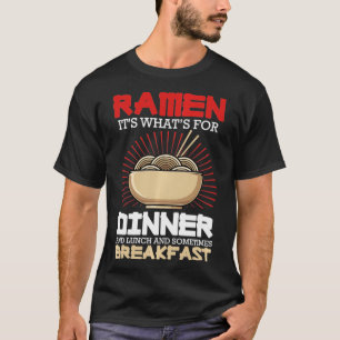 Ramen For Dinner Lunch Breakfast Ramen Fan Noodle T-Shirt