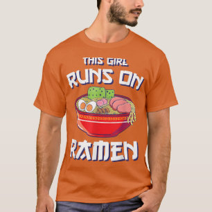 Ramen Girls Japanese Food This Girl Runs On Ramen  T-Shirt