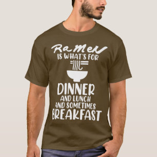 Ramen Is For Dinner Anime Kawaii Ramen Noodles Lov T-Shirt