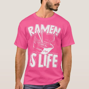 Ramen Is Life Anime Japanese Noodle Soup1584 T-Shirt