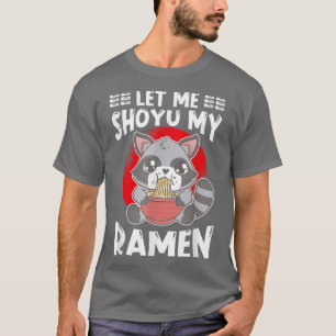 Ramen Japan Kawaii Noodle Bowl Pun Shoyu Racoon T- T-Shirt