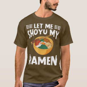 Ramen Japan Kawaii Noodle Bowl Pun Shoyu T-Shirt