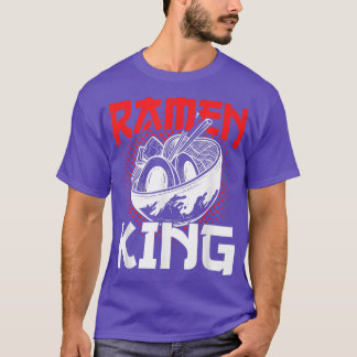 Ramen King Asian Food Japanese Soup Cup Noodle 137 T-Shirt