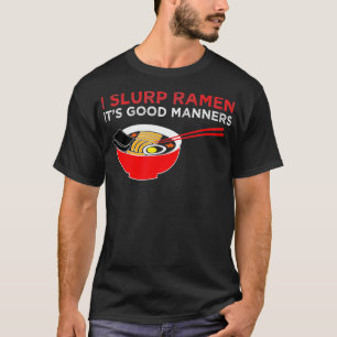 Ramen Lover Funny Good Manners Japanese Noodles T-Shirt