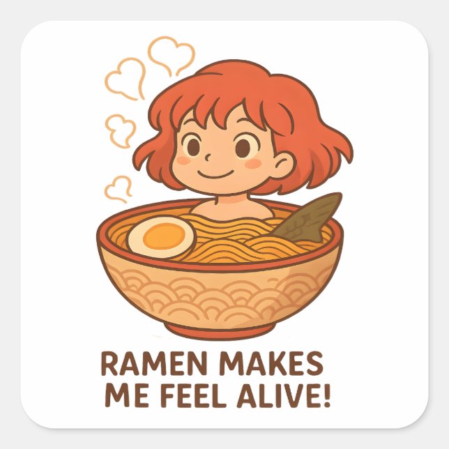 Ramen Makes Me Feel Alive Funny Noodle Lover Square Sticker (Front)