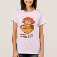 Ramen Makes Me Feel Alive Funny Noodle Lover