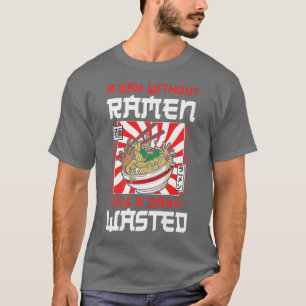 Ramen Noodle Bowl Love Japanese Kawaii A Day Witho T-Shirt