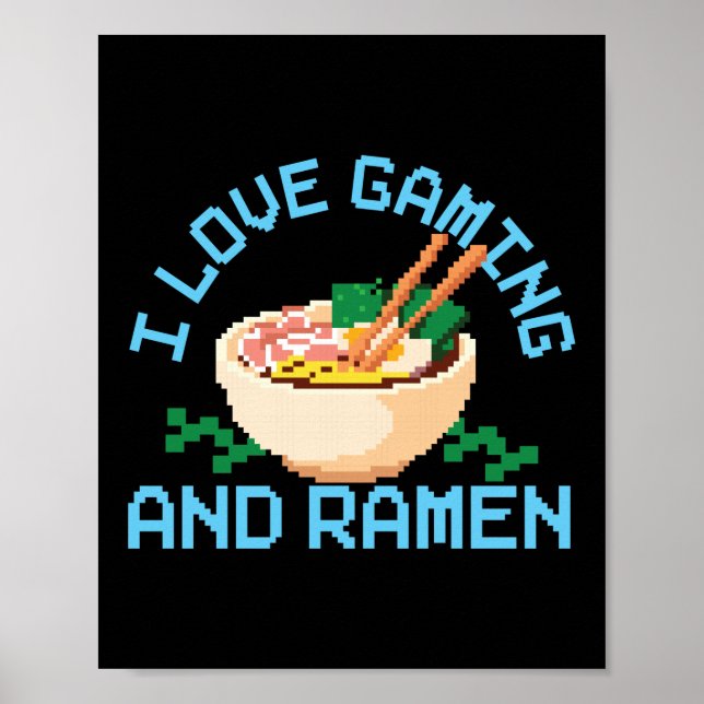 Ramen Noodle I Love Gaming And Ramen Bowl Love Poster (Front)