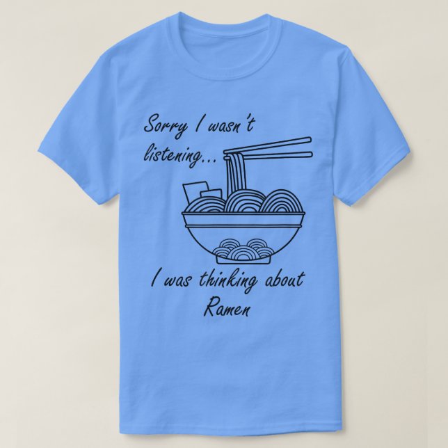 Ramen Noodles Ironic Saying Thinking About Ramen  T-Shirt (Design Front)