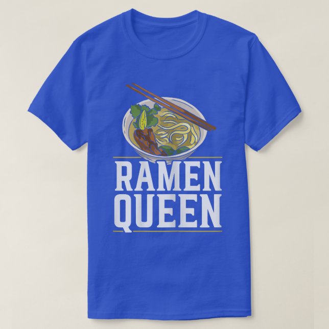 Ramen Queen Foodie Japanese Noodle Soup Food Chops T-Shirt (Design Front)