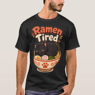 Ramen Tired Cute Kawaii Noodles Food Pun T-Shirt
