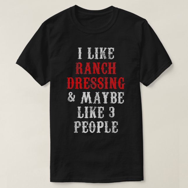 Ranch Dressing  T-Shirt (Design Front)