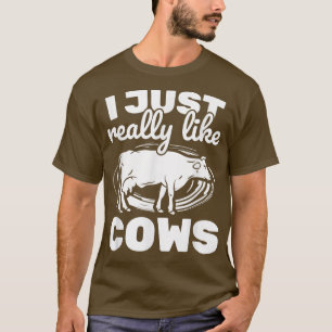 Ranch Farmer Farming Animal Just Really Like Cow T-Shirt