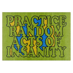 Random Acts of Insanity custom cutting board