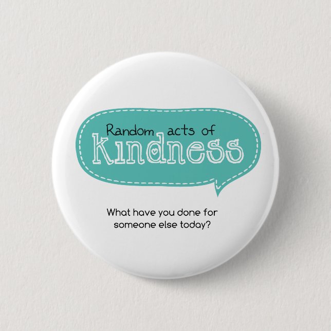 Random Acts of Kindness 6 Cm Round Badge (Front)