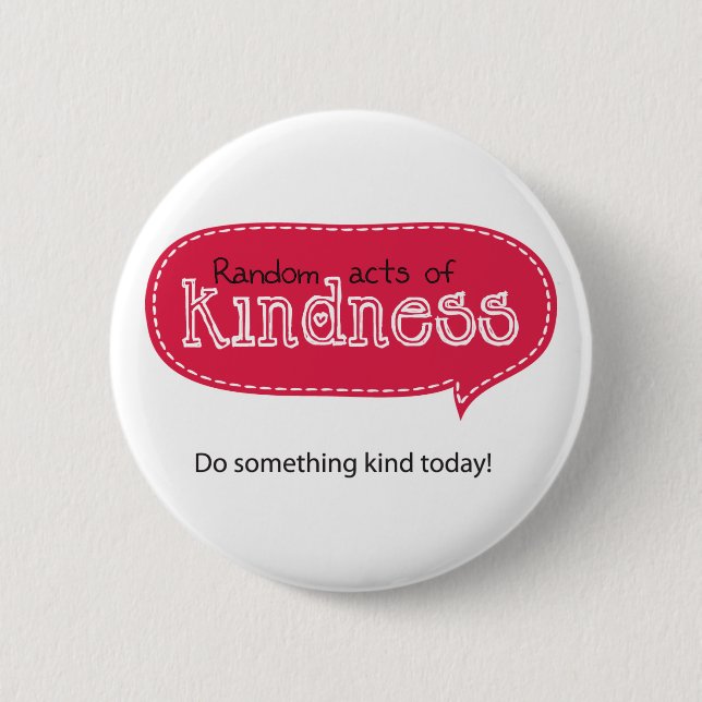 Random Acts of Kindness 6 Cm Round Badge (Front)