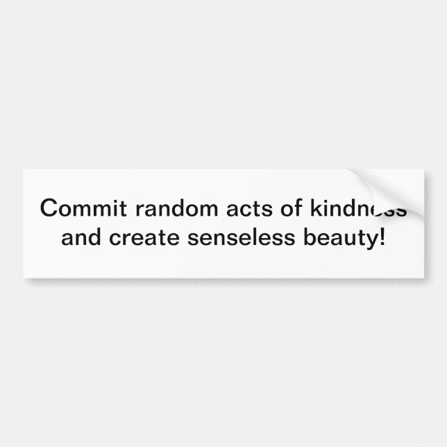 Random acts of kindness - bumper sticker (Front)