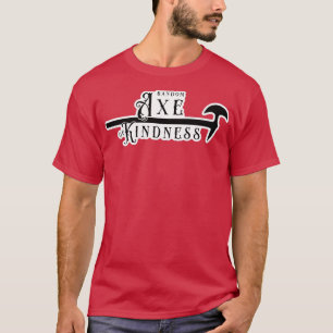 Random Axe of Kindness 1 T-Shirt