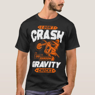 Random Gravity Checks - Motocross & Dirt Bike T-Shirt