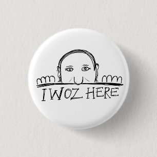Random I Woz Here Button Badge