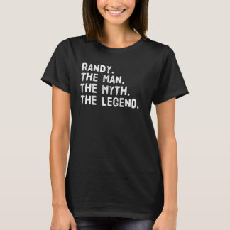 Randy The Man The Myth The Legend Funny  Idea T-Shirt