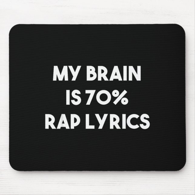 Rap Music Gift Funny Rapper Joke Brain Is 70% Rap  Mouse Pad (Front)