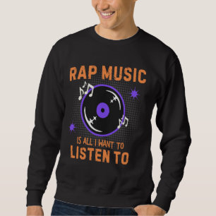 Rap Music Is All I Want To Listen To Vinyl Record Sweatshirt