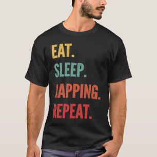 Rapping Eat Sleep Rapping Repeat T-Shirt