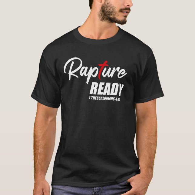 Rapture Ready 1 Thessalonians 417 u2013 Second Com T-Shirt (Front)