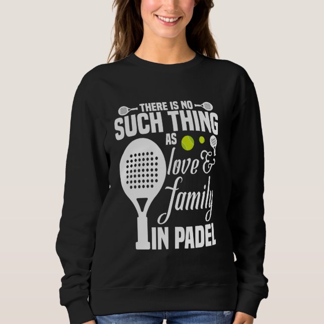 Raquet Ball Player Tournament Love & Family Game P Sweatshirt (Front)